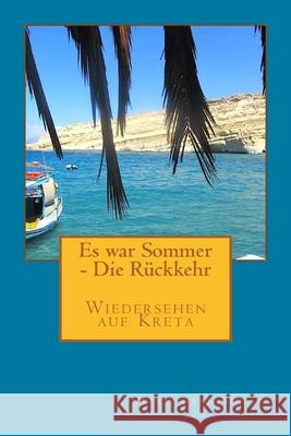 Es war Sommer - Die Rueckkehr: Wiedersehen auf Kreta Renninghaus, Marie 9781499361728 Createspace