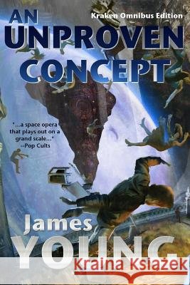 An Unproven Concept (Kraken Edition) James Leroy Young, Jr, Anita C Young, Jon Holland 9781499362077