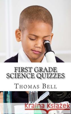 First Grade Science Quizzes Thomas Bell 9781499362701