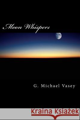 Moon Whispers Dr G. Michael Vasey 9781499364101