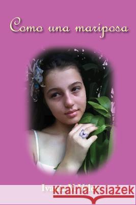 Como una mariposa Velez, Ivania V. 9781499364415 Createspace