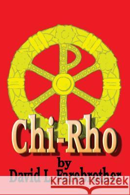 Chi-Rho David L. Farebrother 9781499366068 Createspace Independent Publishing Platform