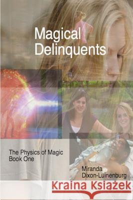 Magical Delinquents Miranda Dixon-Luinenburg 9781499367133 Createspace