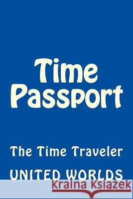 Time Passport: The Time Traveler Pasquale J. Simonelli 9781499368543