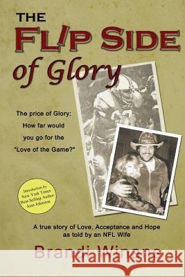 The Flip Side of Glory: A true story of Love, Acceptance and Hope as told by an NFL Wife Winans, Brandi 9781499369076