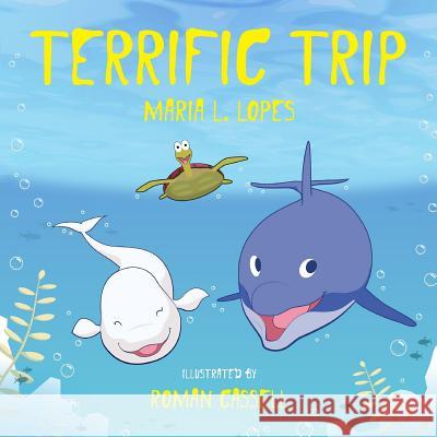 Terrific Trip!: Eddie and Bella Mrs Maria De Lourdes Lopes Silv 9781499369113 Createspace