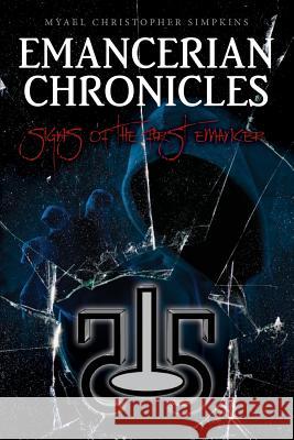 Emancerian Chronicles: Signs of the First Emancer Myael Christopher Simpkins 9781499369397