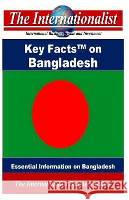 Key Facts on Bangladesh: Essential Information on Bangladesh Patrick W. Nee 9781499370379 Createspace