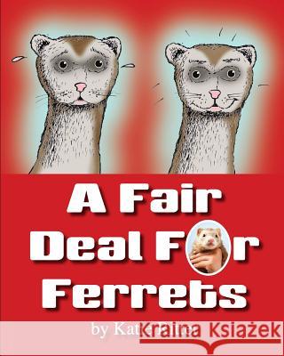 A Fair Deal for Ferrets Katie Ritter Bob Damico 9781499371987