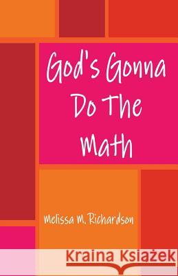 God's Gonna Do The Math Richardson, Melissa M. 9781499372861