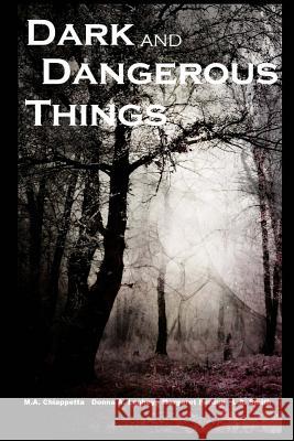 Dark and Dangerous Things Donna a. Leahey M. a. Chiappetta Margaret Perdue 9781499373486 Createspace