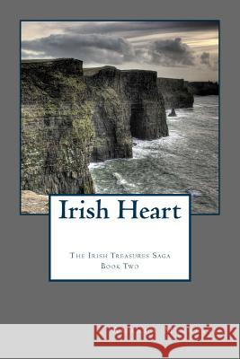 Irish Heart: Irish Treasures Saga Book Two Amanda Meredith 9781499373660 Createspace