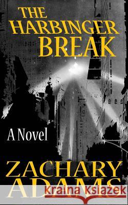 The Harbinger Break Zachary Adams 9781499373691 Createspace