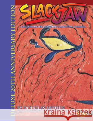 Slackjaw: Deluxe 20th Anniversary Edition MR Douglas J. Arthur 9781499374841 Createspace