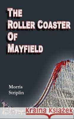 Rollercoaster of Mayfield Morris L. Striplin 9781499375640 Createspace