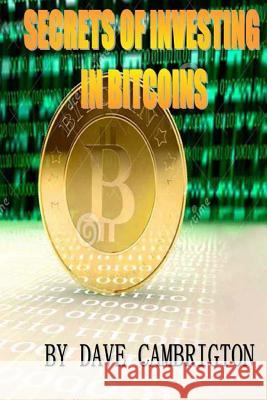 Secrets Of Investing In Bitcoins: Engliah Version 1 Roy, Rockky 9781499375718 Createspace