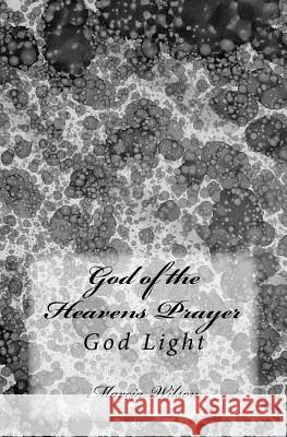 God of the Heavens Prayer: God Light Marcia Wilson 9781499376524