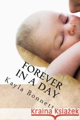 Forever in a Day Kayla Bonnette 9781499377132