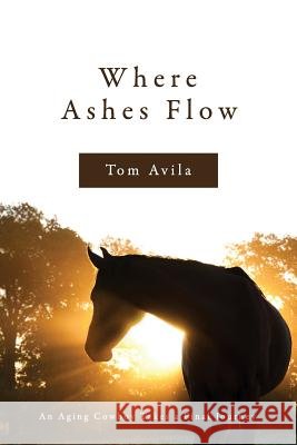 Where Ashes Flow Tom Avila 9781499378023