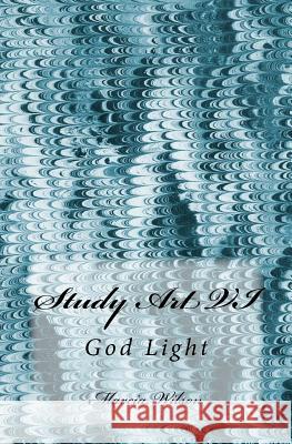 Study Art VI: God Light Marcia Wilson 9781499382167