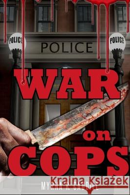 War on Cops Mae                                      Myrna R. Caudill 9781499382426 Createspace Independent Publishing Platform
