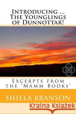 Introducing ... The Younglings of Dunnottar! Branson, Shiela 9781499384116 Createspace