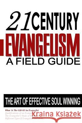 21st Century Evangelism: A Field Guide To Soul Winning Daniels, Charles Andre 9781499384147