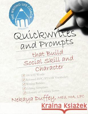 The Writing Life Coach: Quickwrites and Prompts That Build Social Skill and Character Nekaya Duffey 9781499385045 Createspace