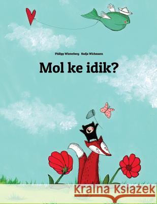 Mol Ke Idik?: Children's Picture Book (Marshallese Edition) Philipp Winterberg Nadja Wichmann 9781499386691