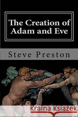 The Creation of Adam and Eve: Book 3 History of Mankind Steve Preston 9781499387360 Createspace