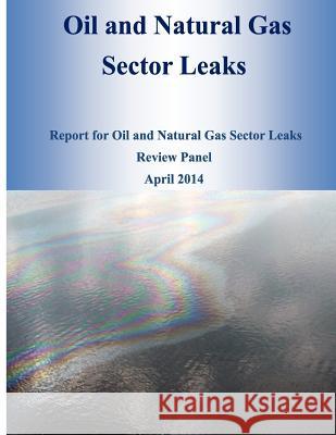 Oil and Natural Gas Sector Leaks U. S. Environmental Protection Agency 9781499388077 Createspace