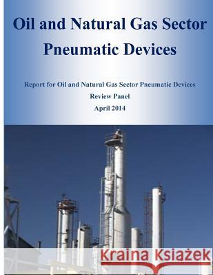 Oil and Natural Gas Sector Pneumatic Devices U. S. Environmental Protection Agency 9781499388572 Createspace