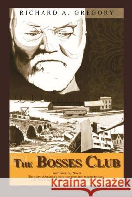 The Bosses Club Richard a. Gregory 9781499389609