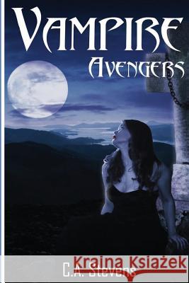 Vampire Avengers C. a. Stevens 9781499390483 Createspace