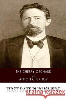 The Cherry Orchard Anton Pavlovich Chekhov Julius West 9781499390490