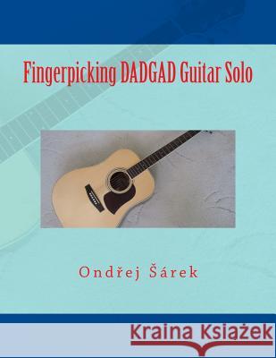 Fingerpicking DADGAD Guitar Solo Sarek, Ondrej 9781499392159 Createspace