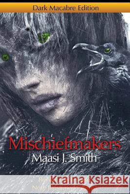 Mischiefmakers: Dark Macabre Maasi J. Smith 9781499392340 Createspace