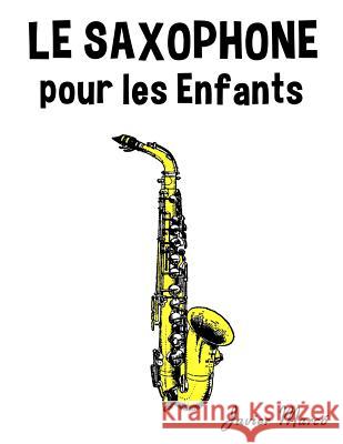 Le Saxophone Pour Les Enfants: Chants de No Javier Marco 9781499393736 Createspace