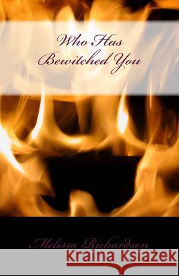 Who Has Bewitched You Melissa M. Richardson 9781499394498 Createspace