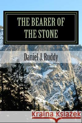 The Bearer of the Stone MR Daniel James Ruddy 9781499394764 Createspace