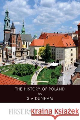 The History of Poland S. a. Dunham 9781499395013 Createspace