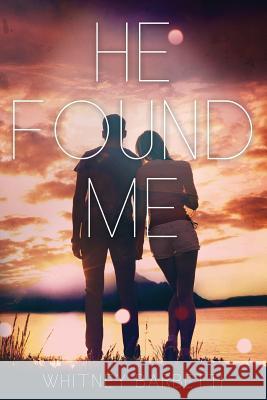 He Found Me Whitney Barbetti 9781499395808 Createspace