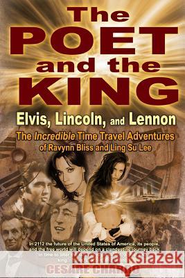 The Poet and the King: Elvis, Lincoln & Lennon Cesare Charro Fred Cannizzaro 9781499395945