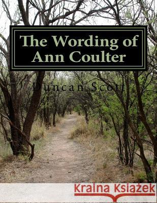 The Wording of Ann Coulter: The Coulter Index Duncan M. Scott 9781499396812 Createspace