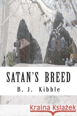 Satan's Breed B. J. Kibble 9781499398540