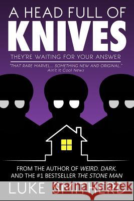 A Head Full Of Knives - A Supernatural Mystery Smitherd, Luke 9781499399080 Createspace