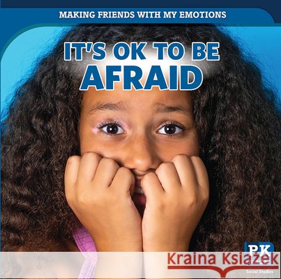 It's Ok to Be Afraid Theresa Emminizer 9781499444933 PowerKids Press
