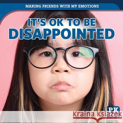 It's Ok to Be Disappointed Theresa Emminizer 9781499445022 PowerKids Press