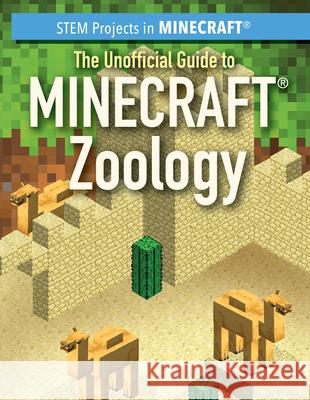 The Unofficial Guide to Minecraft(r) Zoology Jill Keppeler 9781499447040 PowerKids Press