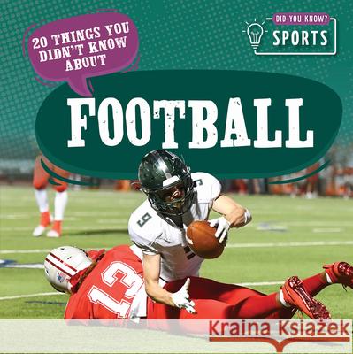 20 Things You Didn't Know about Football Theia Lake 9781499450361 PowerKids Press
